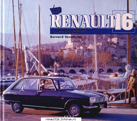 de pe net:
carte renault 16 de mon pere 1996 r16 in carti si reviste